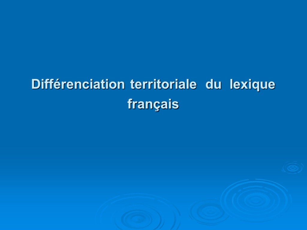 Différenciation territoriale du lexique français